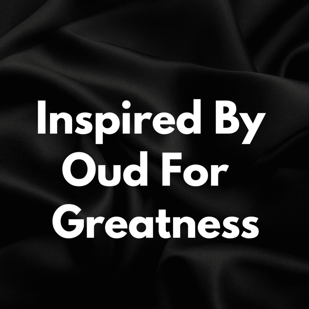 Oud For Greatness
